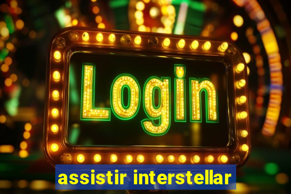 assistir interstellar